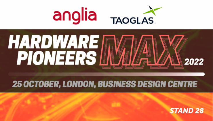 Join Anglia & Taoglas at Hardware Pioneers Max 22  